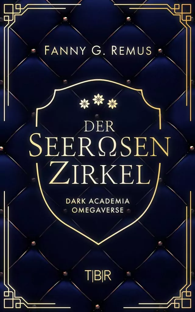 Das Cover von "Der Seerosenzirkel" Auf einem blau goldenen Polsterhintergrund prangt die goldene Outline eines Schildwappens. Darin steht der Titel "Der Seerosenzirkel", wobei das O ein Omegazeichen ist. Im Wappen sind oben drei stilisierte Seerosen und unter dem Titel steht "Dark Academia Omegaverse". Über dem Wappen steht "Fanny G. Remus" und darunter T|B|R. Die Ecken zieren Rahmenecken im Art Deco Stil mit doppelten Linien und Quadraten, die aus der Linie entspringen.