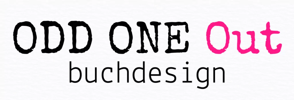 ODD ONE Out (in Schreibmaschinen Schrift, das Out in pink) buchdesign (in serifenloser Schrift dünn darunter)
